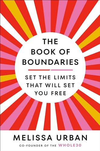 The Book of Boundaries: Set the Limits That Will Set You Free by Melissa Urban