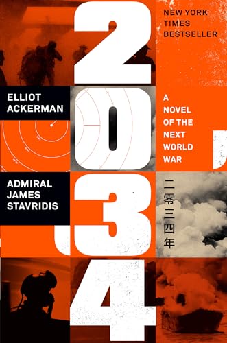 2034: A Novel of the Next World War by Elliot Ackerman and Admiral James Stavridis