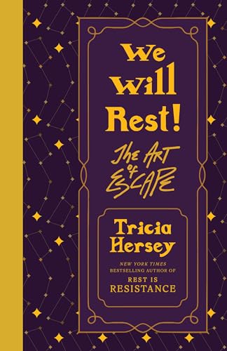 We Will Rest!: The Art of Escape (Rest Is Resistance, 2) by Tricia Hersey (Hardcover)