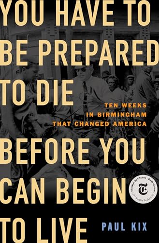 You Have to Be Prepared to Die Before You Can Begin to Live by Paul Kix (Hardcover)