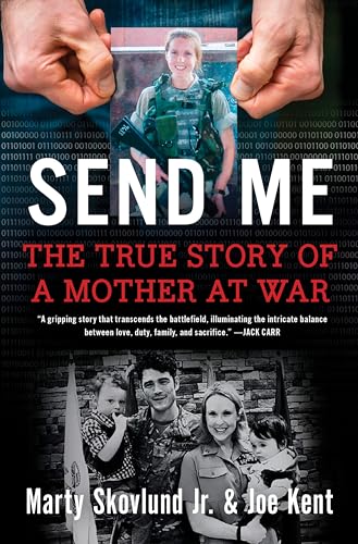 Send Me: The True Story of a Mother at War by Marty Skovlund Jr. and Joe Kent (Hardcover)