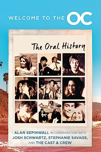 Welcome to the O.C.: The Oral History by Josh Schwartz (Hardcover)