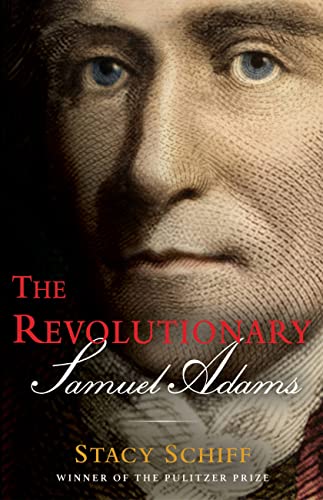 The Revolutionary: Samuel Adams by Stacy Schiff (Hardcover)