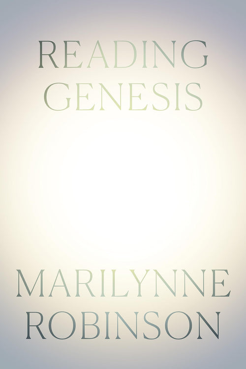 Reading Genesis by Marilynne Robinson (Hardcover)