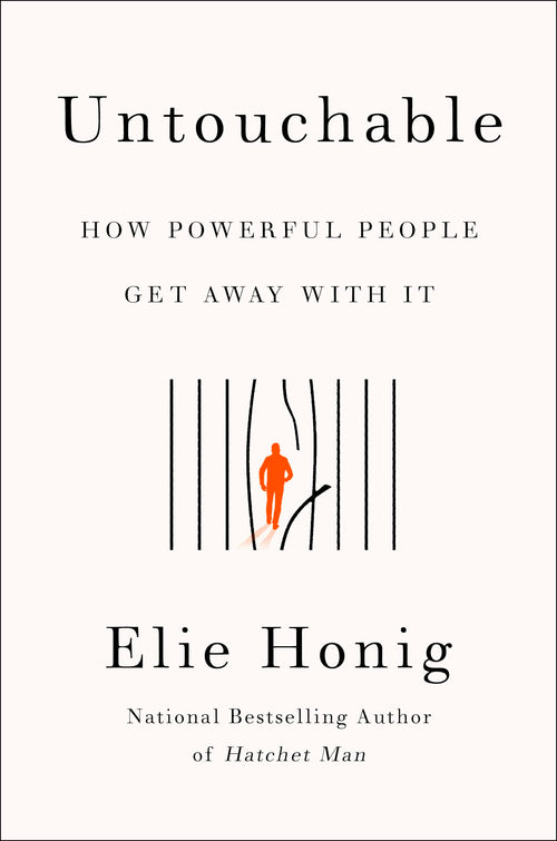 Untouchable: How Powerful People Get Away with It by Elie Honig (Hardcover)