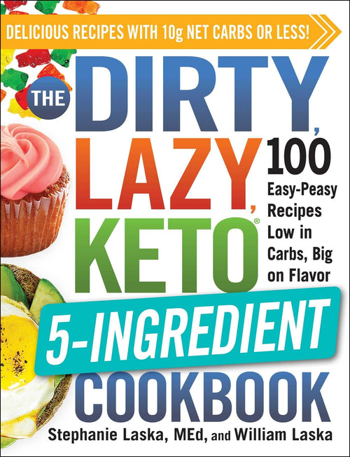 The Dirty, Lazy, Keto 5-Ingredient Cookbook by Stephanie Laska (Paperback)