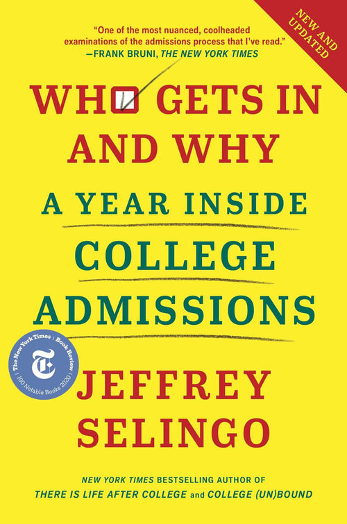 Who Gets In and Why: A Year Inside College Admissions by Jeffrey Selingo (Hardcover)