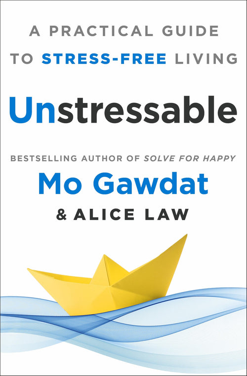 Unstressable: A Practical Guide to Stress-Free Living by Mo Gawdat (Hardcover)