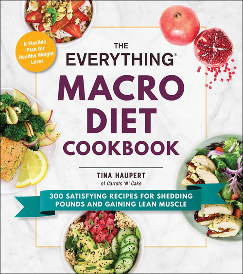 The Everything Macro Diet Cookbook: 300 Satisfying Recipes by Tina Haupert (Paperback)
