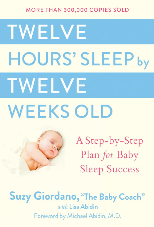 Twelve Hours' Sleep by Twelve Weeks Old by Suzy Giordano (Hardcover)