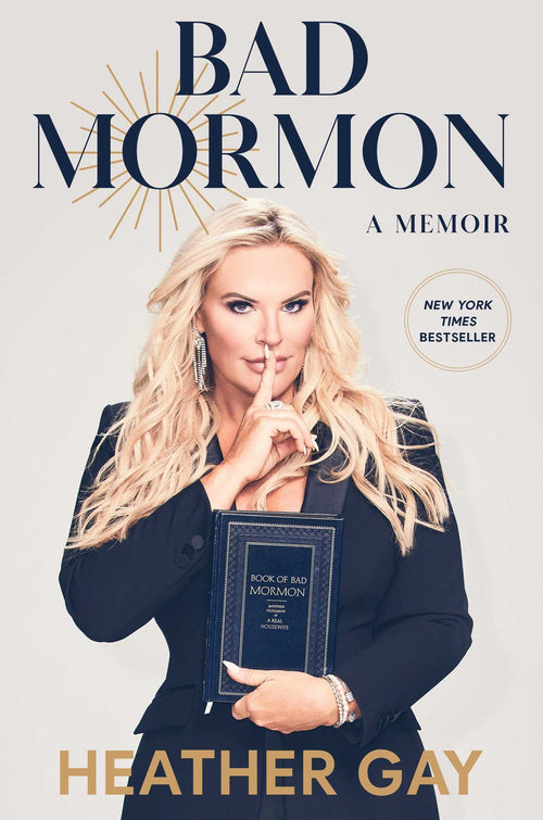 Bad Mormon: A Memoir by Heather Gay