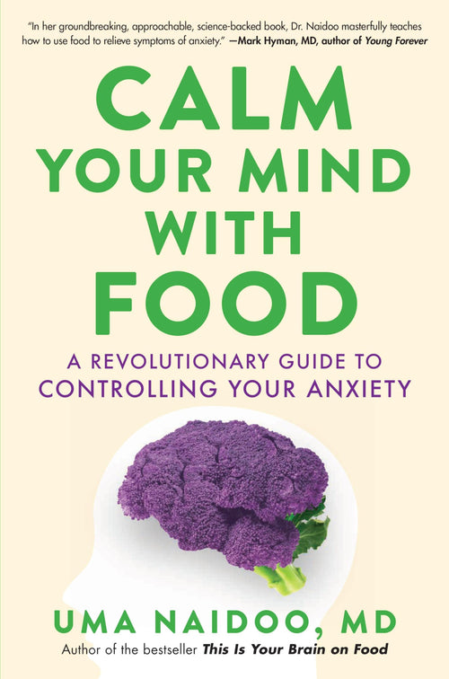 Calm Your Mind with Food by Uma Naidoo, MD (Hardcover)