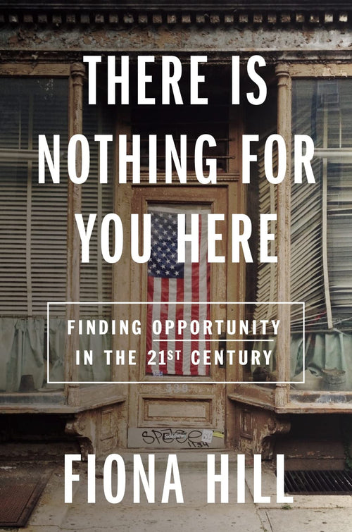 There Is Nothing For You Here by Fiona Hill (Hardcover)