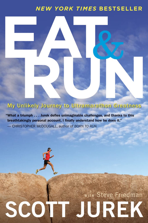 Eat and Run: My Unlikely Journey to Ultramarathon Greatness by Scott Jurek (Paperback)