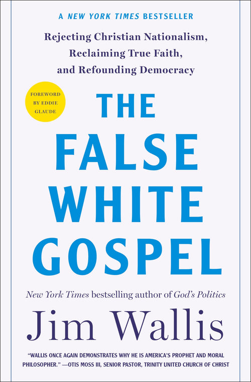 The False White Gospel by Jim Wallis and Eddie Glaude Jr. (Hardcover)
