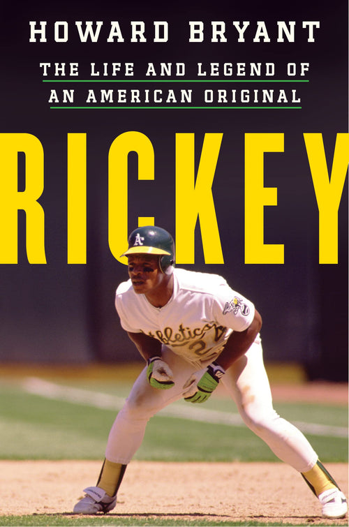 Rickey: The Life and Legend of an American Original by Howard Bryant (Hardcover)