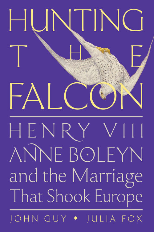 Hunting the Falcon by John Guy and Julia Fox (Hardcover)