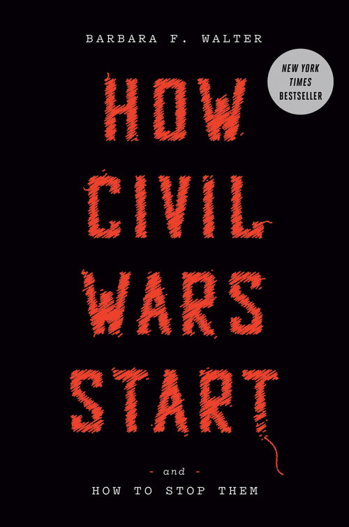How Civil Wars Start: And How to Stop Them by Barbara F. Walter