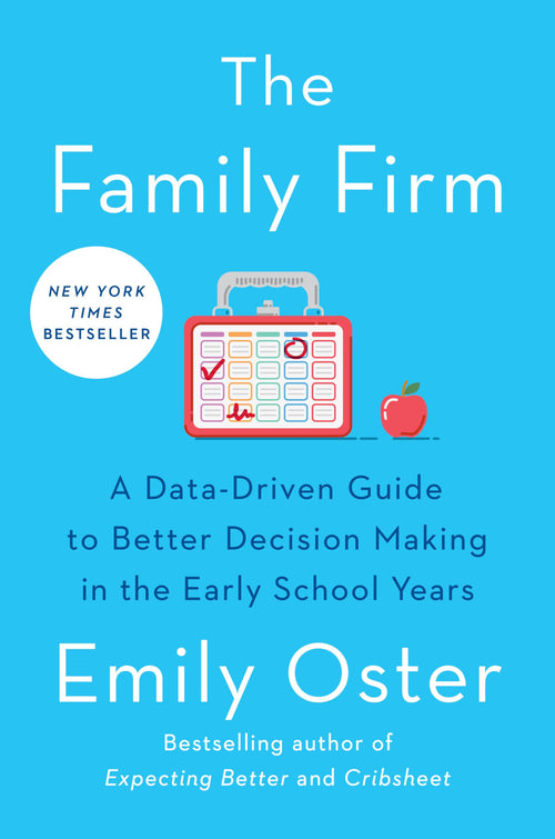 The Family Firm: A Data-Driven Guide to Better Decision Making by Emily Oster