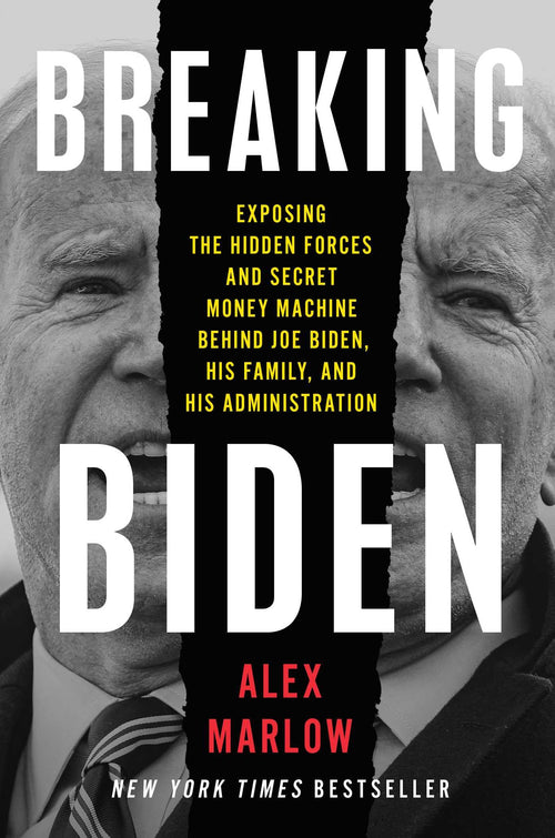 Breaking Biden: Exposing the Hidden Forces Behind Joe Biden by Alex Marlow (Hardcover)