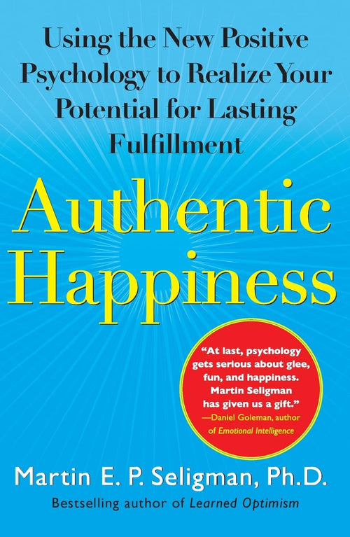 Authentic Happiness by Martin E. P. Seligman (Paperback)