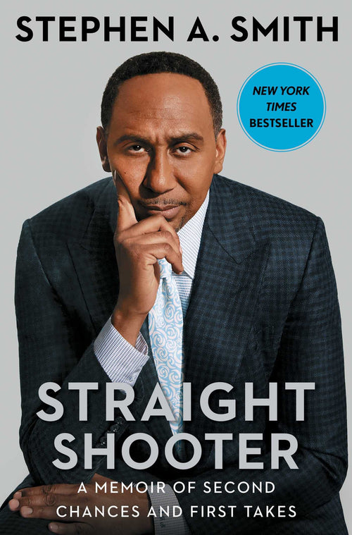 Straight Shooter: A Memoir of Second Chances and First Takes by Stephen A. Smith