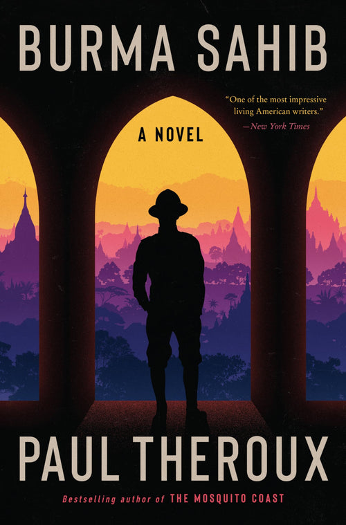 Burma Sahib: A Gripping Historical Novel by Paul Theroux (Hardcover)