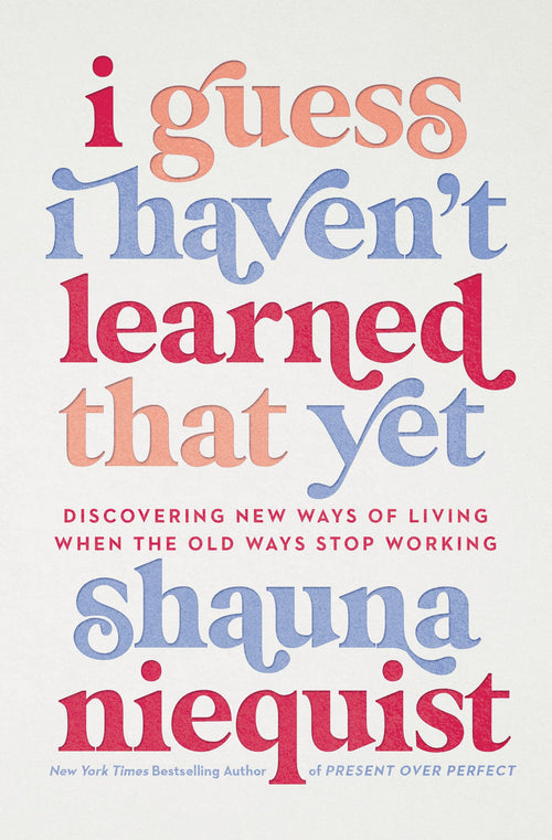 I Guess I Haven't Learned That Yet by Shauna Niequist (Hardcover)