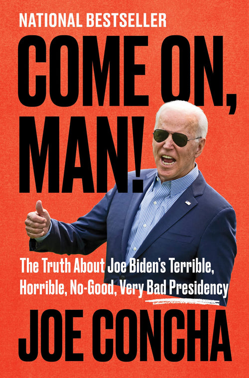 Come On, Man!: The Truth About Joe Biden's Presidency by Joe Concha (Hardcover)