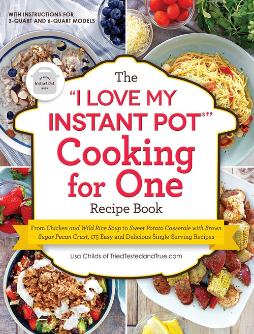 The "I Love My Instant Pot" Cooking for One Recipe Book by Lisa Childs (Paperback)