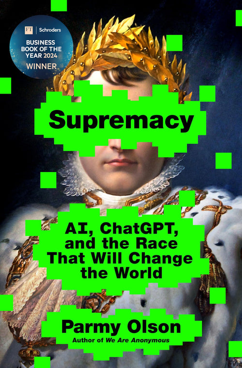 Supremacy: AI, ChatGPT, and the Race That Will Change the World by Parmy Olson (Hardcover)