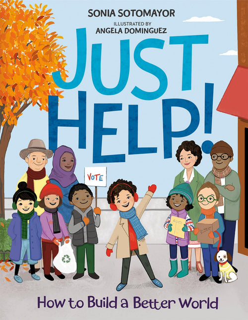 Just Help!: How to Build a Better World by Sonia Sotomayor (Hardcover)