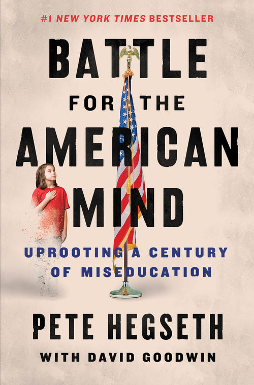 Battle for the American Mind by Pete Hegseth and David Goodwin (Hardcover)