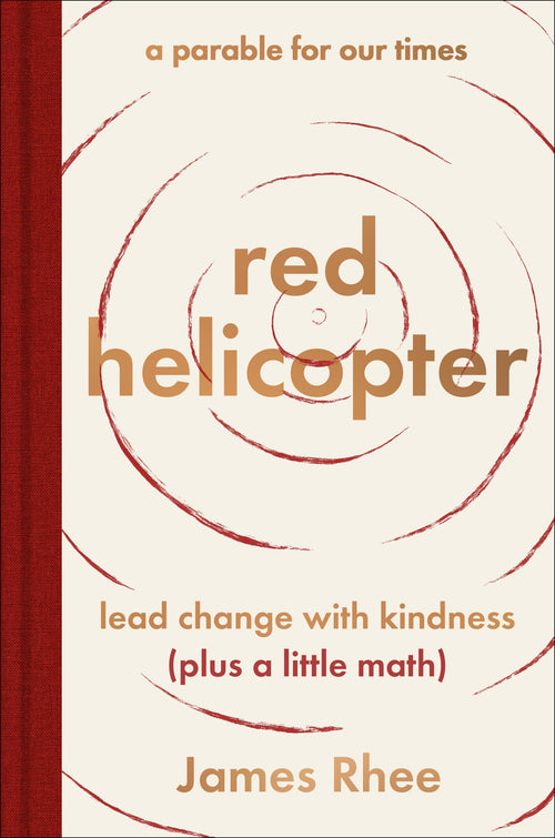 Red Helicopter: A Parable for Our Times by James Rhee (Hardcover)