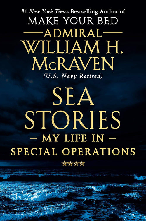 Sea Stories: My Life in Special Operations by Admiral William H. McRaven (Hardcover)