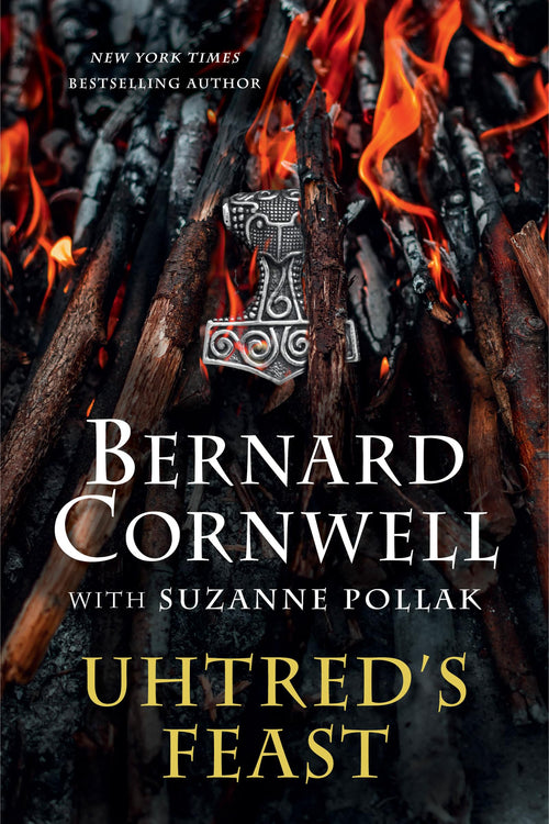 Uhtred's Feast: Inside The Last Kingdom World by Bernard Cornwell (Hardcover)