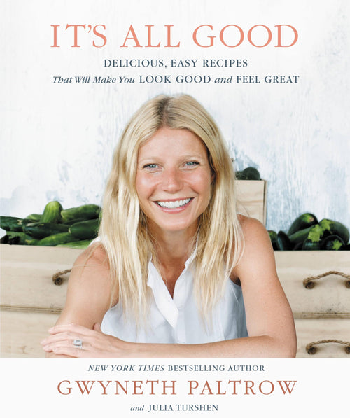 It's All Good: Delicious, Easy Recipes by Gwyneth Paltrow and Julia Turshen (Hardcover)