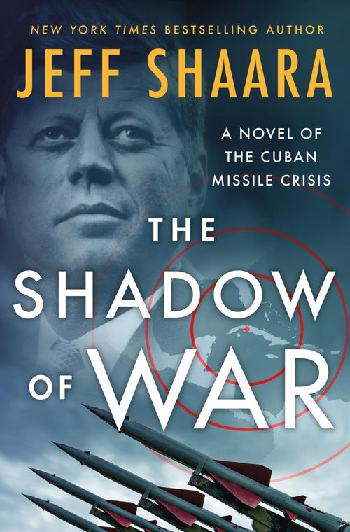 The Shadow of War: A Novel of the Cuban Missile Crisis by Jeff Shaara (Hardcover)