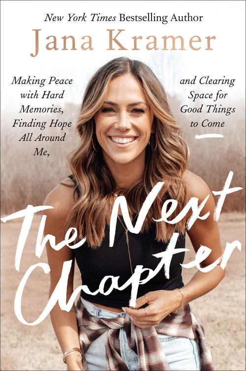 The Next Chapter: Making Peace with Hard Memories by Jana Kramer (Hardcover)