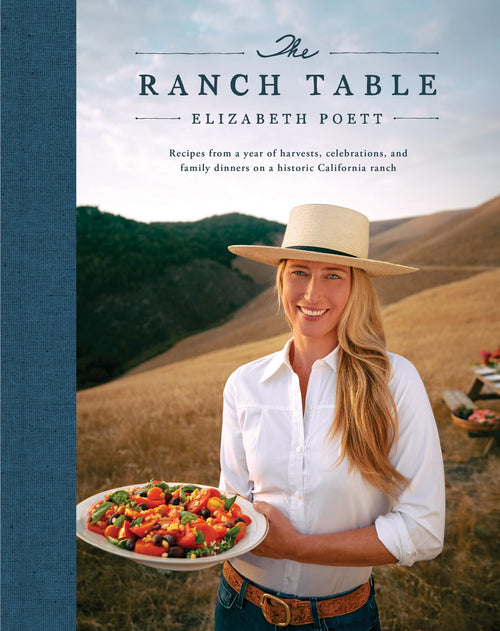 The Ranch Table: Recipes from a Year of Harvests, Celebrations, and Family Dinners