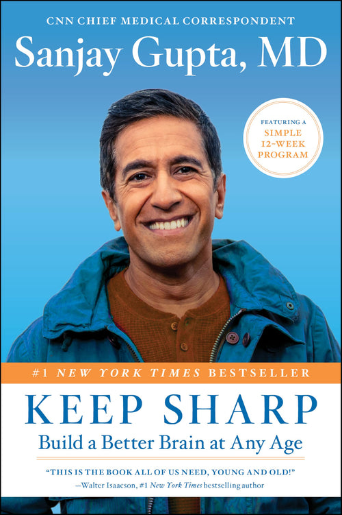 Keep Sharp: Build a Better Brain at Any Age by Sanjay Gupta, M.D. (Paperback)
