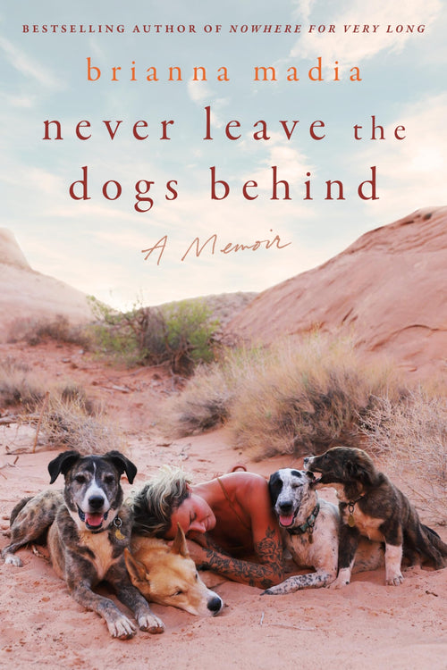 Never Leave the Dogs Behind: A Memoir by Brianna Madia (Hardcover)