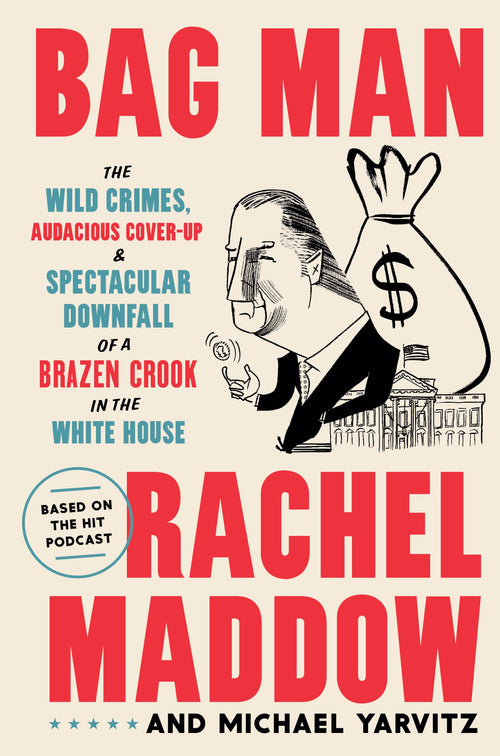 Bag Man by Rachel Maddow and Michael Yarvitz (Hardcover)