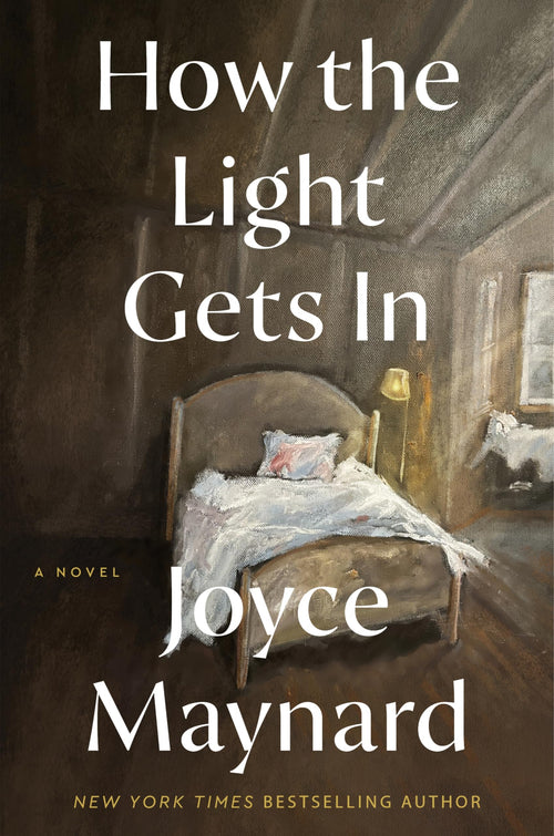How the Light Gets In: A Novel by Joyce Maynard (Hardcover)