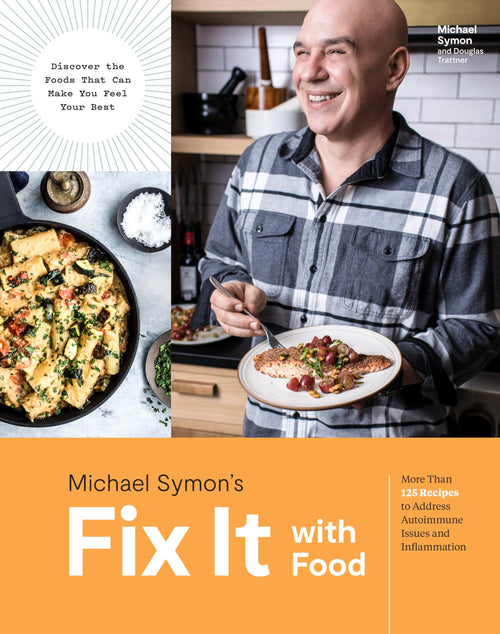 Fix It with Food: More Than 125 Recipes by Michael Symon and Douglas Trattner (Hardcover)