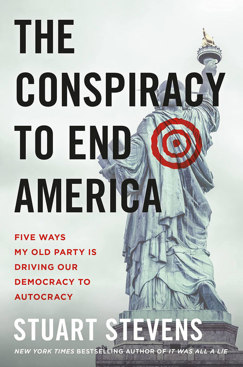 The Conspiracy to End America by Stuart Stevens (Hardcover)