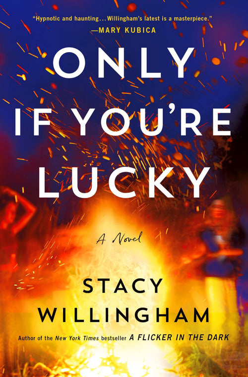 Only If You're Lucky: A Novel by Stacy Willingham (Hardcover)