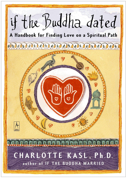 If the Buddha Dated: A Handbook for Finding Love by Charlotte Kasl (Paperback)
