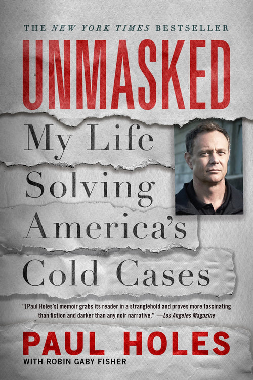 Unmasked: My Life Solving America's Cold Cases by Paul Holes (Paperback)