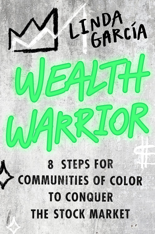 Wealth Warrior: 8 Steps to Conquer the Stock Market by Linda Garcia